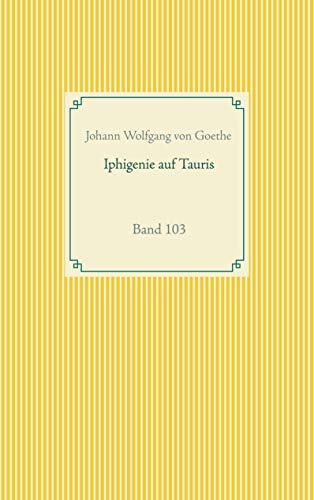 Iphigenie auf Tauris: Band 103 (Taschenbuch-Literatur-Klassiker)