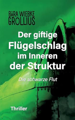 Der giftige Flügelschlag im Inneren der Struktur: Die schwarze Flut (Privatdetektivin Anne Falk ermittelt.)