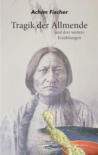 Tragik der Allmende: und drei weitere Erzählungen