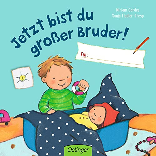 Jetzt bist du großer Bruder! Für ... (Jetzt bist du Geschwisterkind)