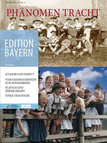 Phänomen Tracht (Edition Bayern / Menschen Geschichte Kulturraum)