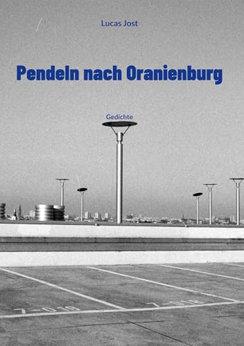 Pendeln nach Oranienburg: Gedichte