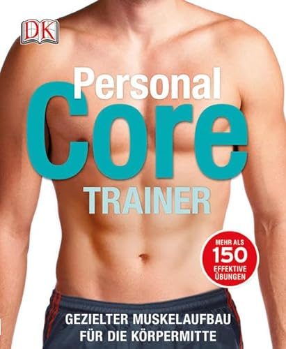 Personal Core Trainer: Gezielter Muskelaufbau für die Körpermitte