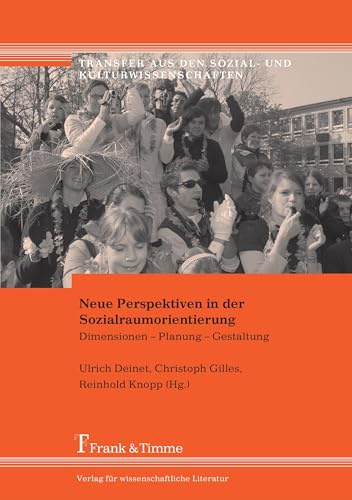 Neue Perspektiven in der Sozialraumorientierung: Dimensionen – Planung – Gestaltung (Transfer aus den Sozial- und Kulturwissenschaften)