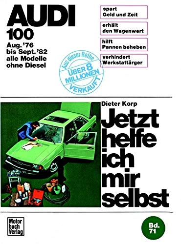 Audi 100 (8/76-9/82) alle Modelle außer Diesel: Mitarb.: Albrecht G. Thaer (Jetzt helfe ich mir selbst)