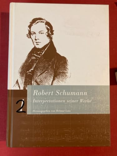 Robert Schumann. Interpretationen seiner Werke: In 2 Bänden