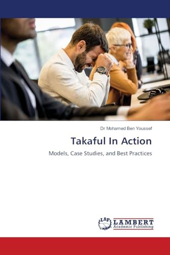 Takaful In Action: Models, Case Studies, and Best Practices
