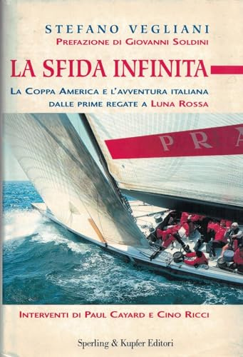 La sfida infinita. La Coppa America e l'avventura italiana dalle prime regate a «Luna Rossa»