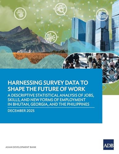 Harnessing Survey Data to Shape the Future of Work: A Descriptive Statistical Analysis of Jobs, Skills, and New Forms of Employment in Bhutan, Georgia, and the Philippines