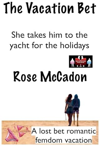 The Vacation Bet - She takes him to the yacht for the holidays (The Vacation Bet: A Lost Bet Romantic Femdom Vacation, Band 15)