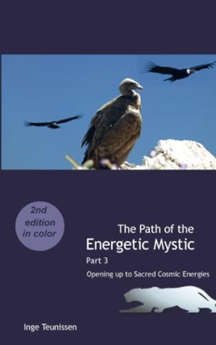 The Path of the Energetic Mystic: Part 3 – Opening up to Sacred Cosmic Energies: Part 3 - Opening up to Sacred Cosmic Energies.DE