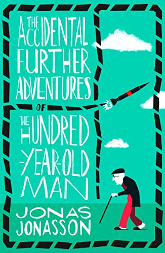 The Accidental Further Adventures of the Hundred-Year-Old Man: The Sunday Times bestselling political fiction novel with comedic elements
