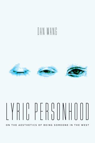 Lyric Personhood: On the Aesthetics of Being Someone in the West (Opera Lab: Explorations in History, Technology, and Performance)