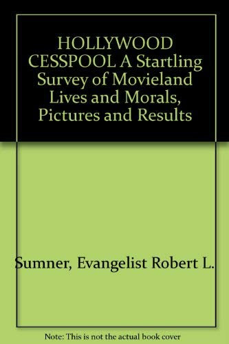 HOLLYWOOD CESSPOOL A Startling Survey of Movieland Lives and Morals, Pictures...