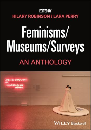 Feminisms/Museums/Surveys: An Anthology
