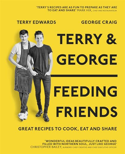 Terry & George - Feeding Friends: Great Recipes to Cook, Eat and Share