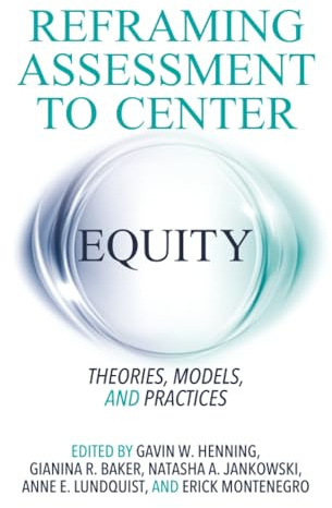 Reframing Assessment to Center Equity: Theories, Models, and Practices