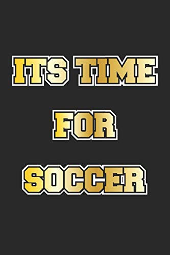 Its Time For Soccer: Tagebuch, Notizbuch, Notizheft | Geschenk-Idee für Fussball Fans | Blanko | A5 | 120 Seiten
