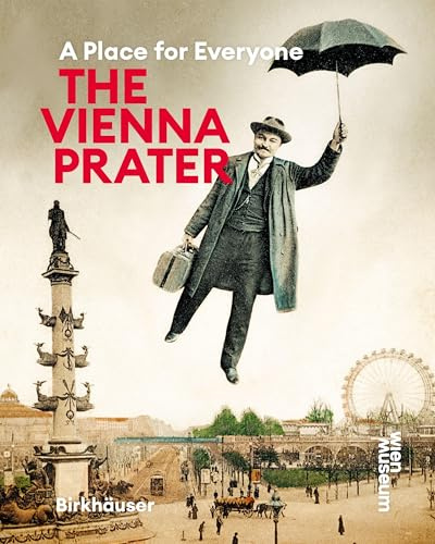 The Vienna Prater: A Place for Everyone