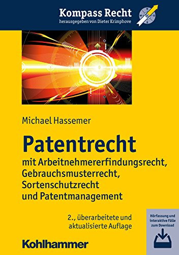Patentrecht: mit Arbeitnehmererfindungsrecht, Gebrauchsmusterrecht, Sortenschutzrecht und Patentmanagement (Kompass Recht)