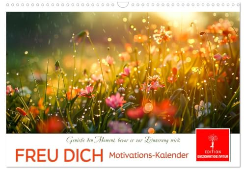 Freu Dich Motivations-Kalender (Wandkalender 2025 DIN A3 quer), CALVENDO Monatskalender: Blumen und Positivität, Inspiration und Lebensfreude. (CALVENDO Menschen)
