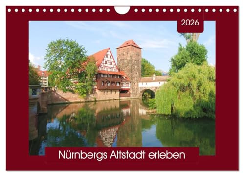 Nürnbergs Altstadt erleben (Wandkalender 2026 DIN A4 quer), CALVENDO Monatskalender: Spaziergang durch die zweitgrößte Stadt Bayerns - mit PLANER-Funktion (CALVENDO Orte)