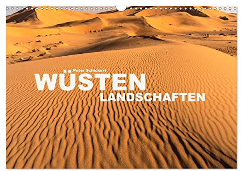 Wüstenlandschaften (Wandkalender 2026 DIN A3 quer), CALVENDO Monatskalender: Faszinierende Wüstenlandschaften aus aller Welt. (CALVENDO Orte)