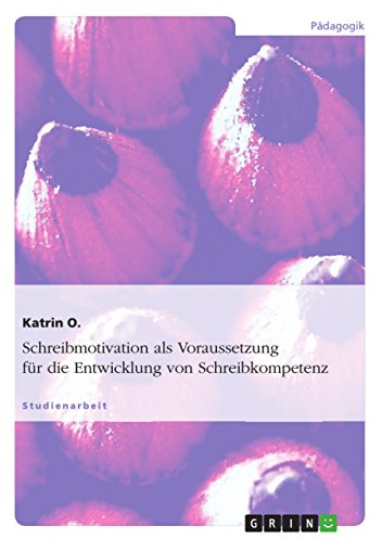 Schreibmotivation als Voraussetzung für die Entwicklung von Schreibkompetenz