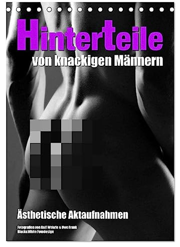 Hinterteile von knackigen Männern (Tischkalender 2024 DIN A5 hoch), CALVENDO Monatskalender: Ästhetische schwarzweiß Aktaufnahmen die den Mann von ... Seite zeigt, von hinten. (CALVENDO Erotik)