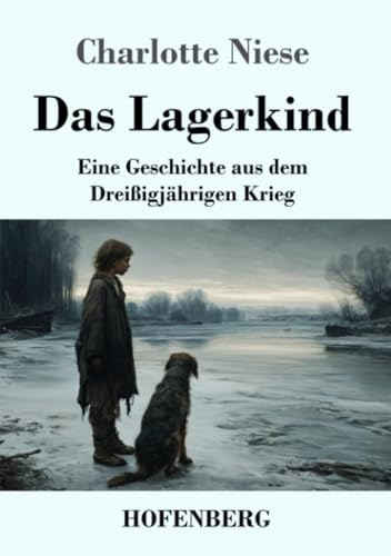 Das Lagerkind: Eine Geschichte aus dem Dreißigjährigen Krieg