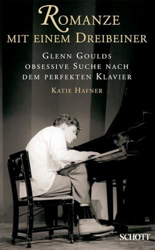 Romanze mit einem Dreibeiner: Glenn Goulds obsessive Suche nach dem perfekten Klavier