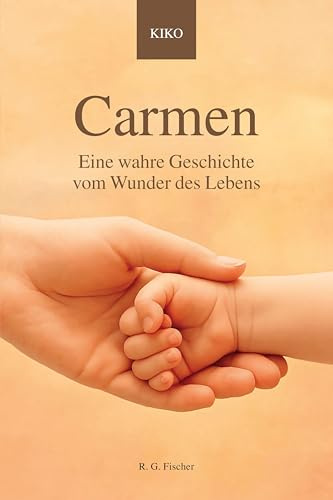 Carmen: Eine wahre Geschichte vom Wunder des Lebens
