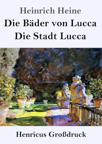 Die Bäder von Lucca / Die Stadt Lucca (Großdruck)