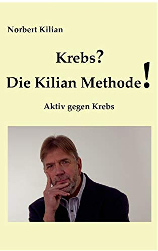 Krebs? Die Kilian Methode: Aktiv gegen Krebs