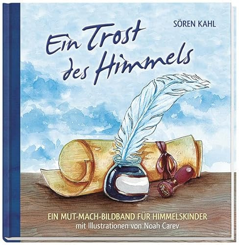 Ein Trost des Himmels: Ein Mut-Mach-Bildband für Himmelskinder