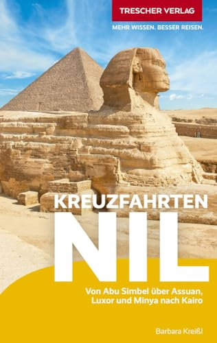 TRESCHER Reiseführer Kreuzfahrten Nil: Von Abu Simbel über Assuan, Luxor und Minya nach Kairo
