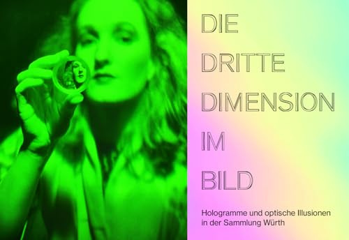 Die dritte Dimension im Bild: Hologramme und optische Illusionen in der Sammlung Würth