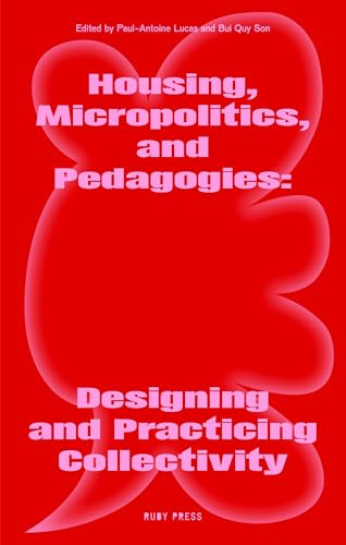 Housing, Micropolitics, and Pedagogies: Designing and Practicing Collectivity