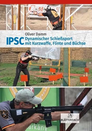 IPSC: Dynamischer Schießsport mit Kurzwaffe, Flinte und Büchse