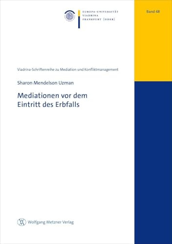 Mediationen vor dem Eintritt des Erbfalls (Viadrina-Schriftenreihe zu Mediation und Konfliktmanagement)