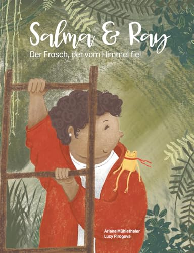Salma und Ray - Der Frosch, der vom Himmel fiel: Eine zauberhafte Vorlesegeschichte über die Kraft von Freundschaft für Kinder von 4 bis 6 Jahren.