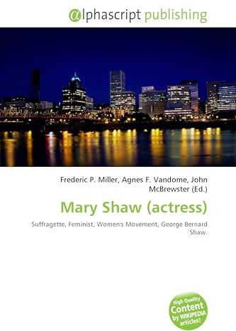 Mary Shaw (actress): Suffragette, Feminist, Women's Movement, George Bernard Shaw.
