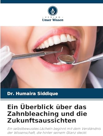 Ein Überblick über das Zahnbleaching und die Zukunftsaussichten: Ein selbstbewusstes Lächeln beginnt mit dem Verständnis der Wissenschaft, die hinter seinem Glanz steckt.