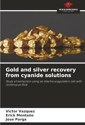 Gold and silver recovery from cyanide solutions: Study of extraction using an electrocoagulation cell with continuous flow