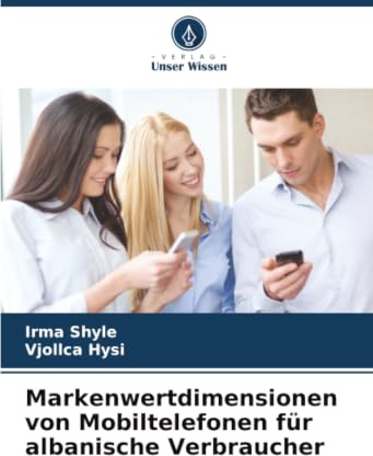 Markenwertdimensionen von Mobiltelefonen für albanische Verbraucher: DE