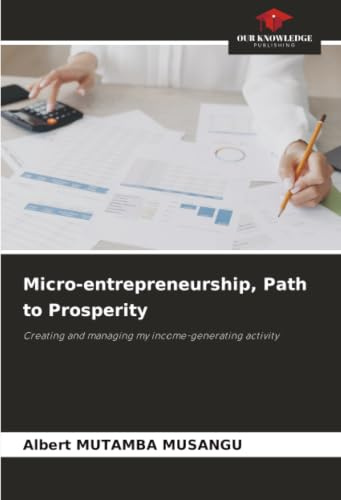 Micro-entrepreneurship, Path to Prosperity: Creating and managing my income-generating activity