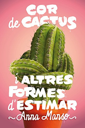 Cor de cactus i altres formes d'estimar: 183 (Gran Angular)