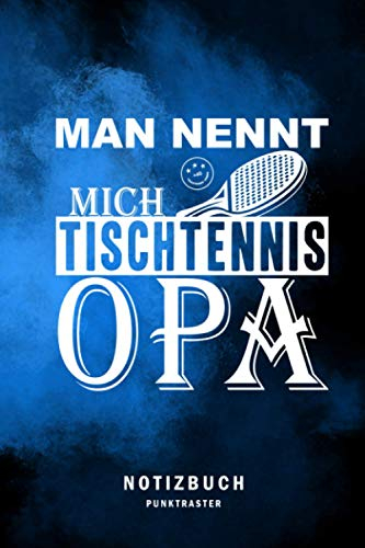 Man nennt mich Tischtennis Opa: Tischtennis Notizbuch | lustiger Spruch für Trainer und Tischtennisspieler | Eintragen von Notizen, Terminen, ... | Tagebuch | Bullet Journal| Notizblock - A5