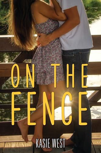 On the Fence: A Sweet Coming of Age Young Adult Romance About Falling for Your Boy Next Door Best Friend