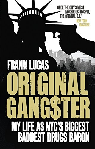 Original Gangster: My Life as NYC's Biggest, Baddest Drugs Baron. Frank Lucas, Aliya S. King